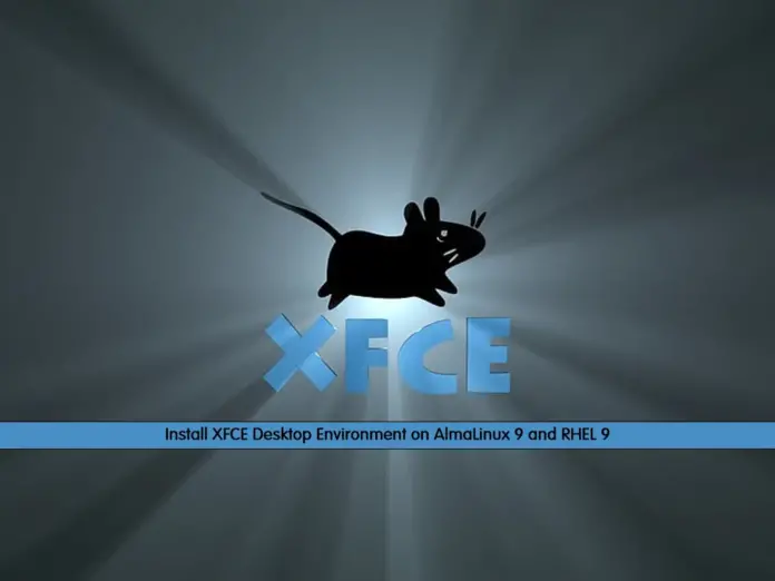 Install XFCE Desktop Environment on AlmaLinux 9 and RHEL 9 - orcacore.com