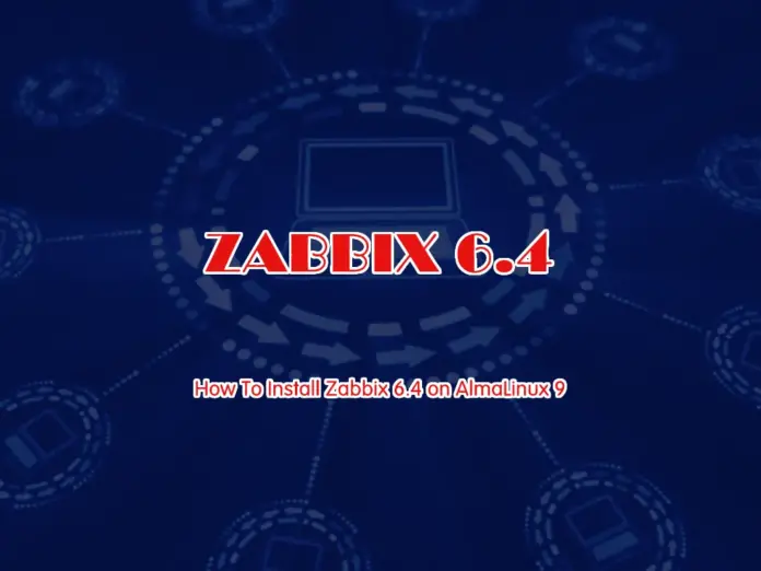 Install Zabbix 6.4 on AlmaLinux 9 - orcacore.com