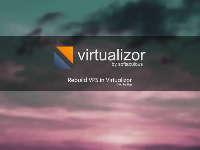 Rebuild VPS in Virtualizor via Orcacore