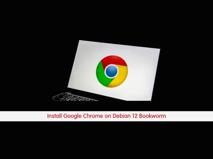 Install Google Chrome on Debian 12 Bookworm - orcacore.com