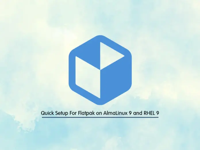 Quick Setup For Flatpak on AlmaLinux 9 and RHEL 9 - orcacore.com