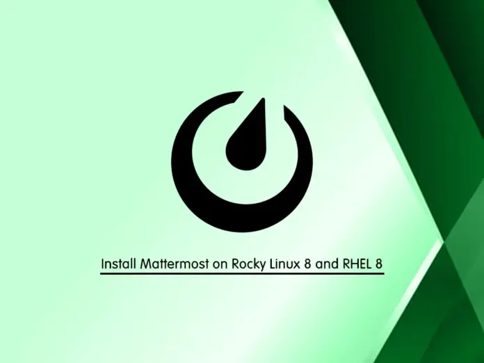 Install Mattermost on Rocky Linux 8 and RHEL 8 - orcacore.com
