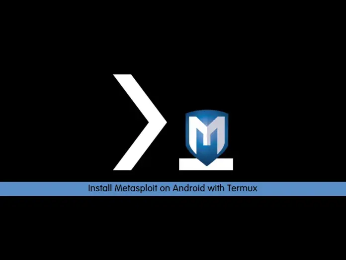 Install Metasploit on Android with Termux - orcacore.com