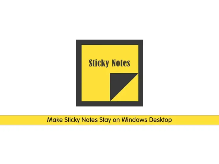 Make Sticky Notes Stay on Windows Desktop - orcacore.com