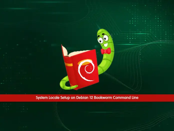System Locale Setup on Debian 12 Bookworm Command Line - orcacore.com