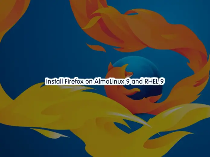 Install Firefox on AlmaLinux 9 and RHEL 9 - orcacore.com