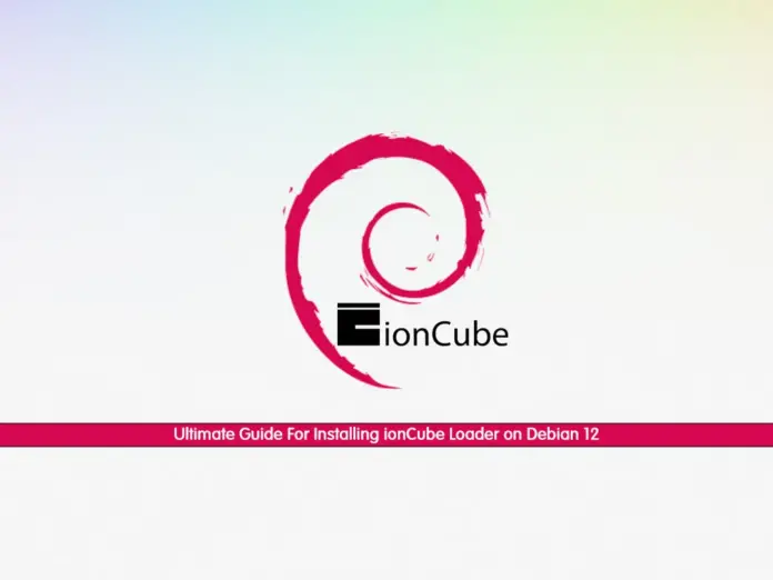 Ultimate Guide For Installing ionCube Loader on Debian 12 - orcacore.com