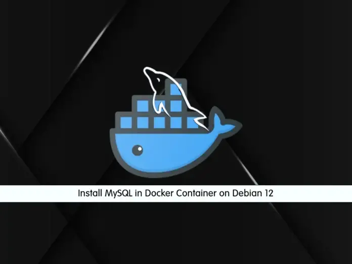 Install MySQL in Docker Container on Debian 12 - orcacore.com