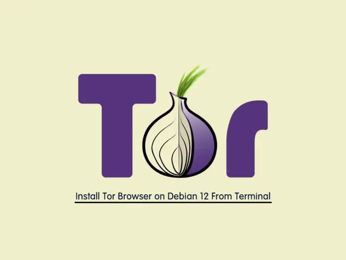 Install Tor Browser on Debian 12 From Terminal - orcacore.com