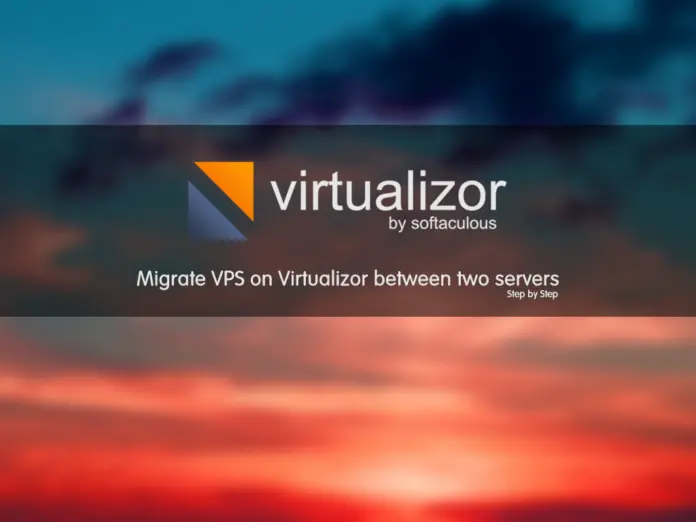 Migrate VPS on Virtualizor between two servers