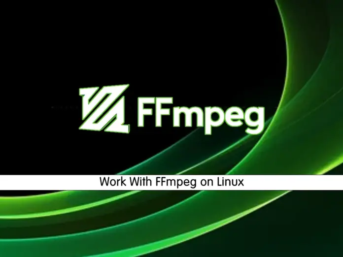 Work With FFmpeg on Linux - orcacore.com