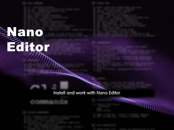 work with nano editor step by step with example