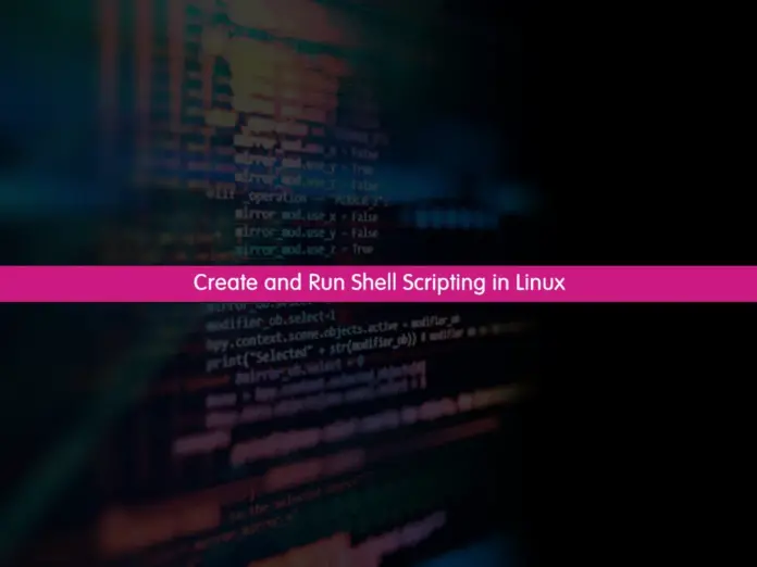 Create and Run Shell Scripting in Linux - orcacore.com
