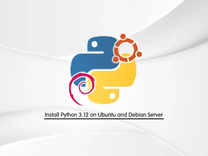 Install Python 3.12 on Ubuntu and Debian Server - orcacore.com