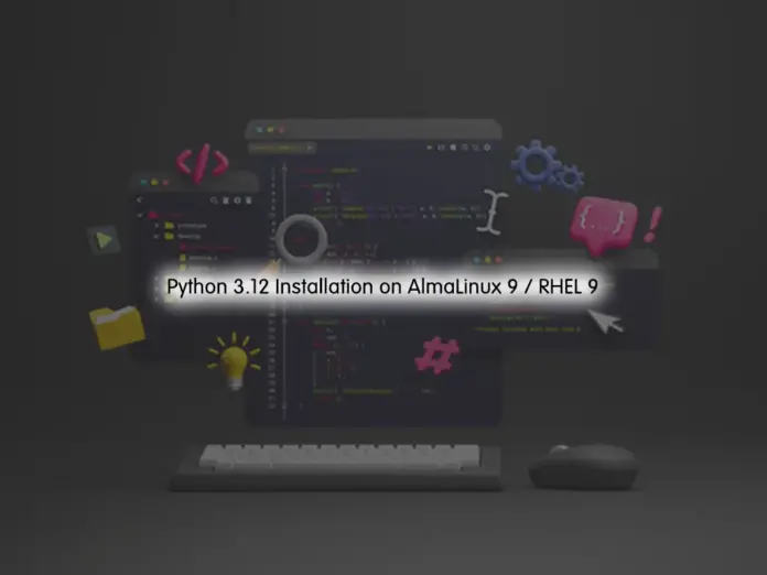Python 3.12 Installation on AlmaLinux 9 / RHEL 9 - orcacore.com