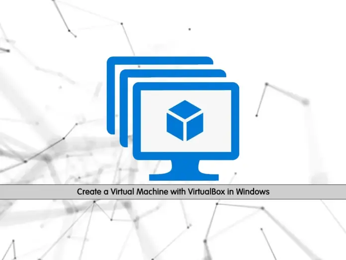 Create a Virtual Machine with VirtualBox in Windows - orcacore.com