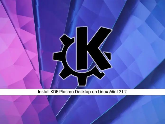 Install KDE Plasma Desktop on Linux Mint 21.2 - orcacore.com