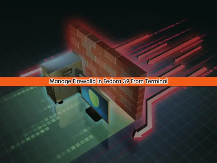Manage Firewalld in Fedora 39 From Terminal OrcaCore