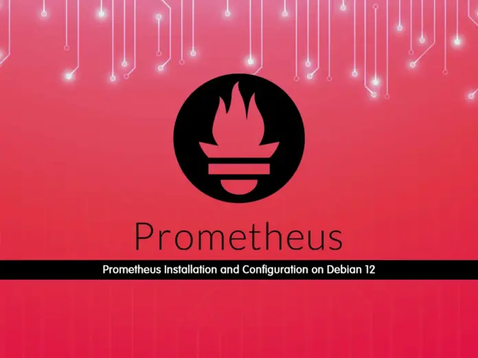 Prometheus Installation and Configuration on Debian 12 bookworm - orcacore.com