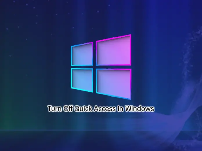 Turn Off Quick Access in Windows 10 and Windows 11 - orcacore.com