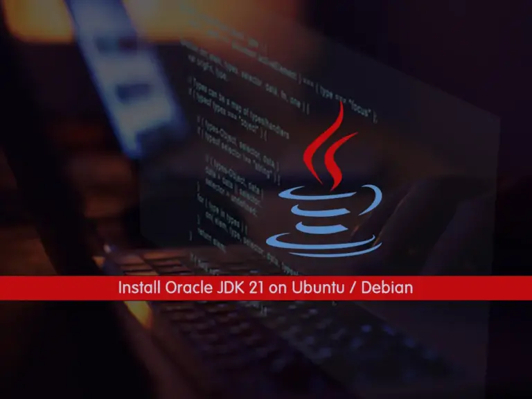 Install Oracle JDK 21 on Ubuntu / Debian - orcacore.com
