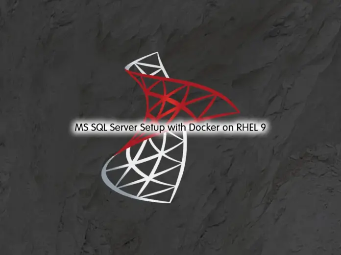 MS SQL Server Setup with Docker on RHEL 9 - orcacore.com