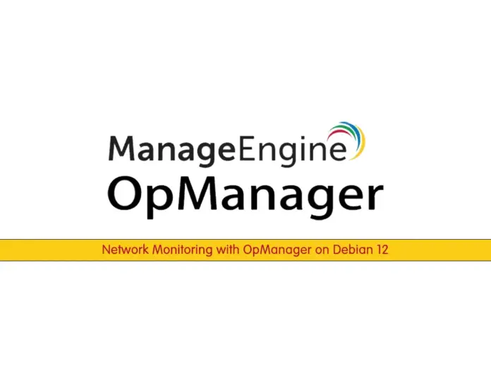 Network Monitoring with OpManager on Debian 12 - orcacore.com