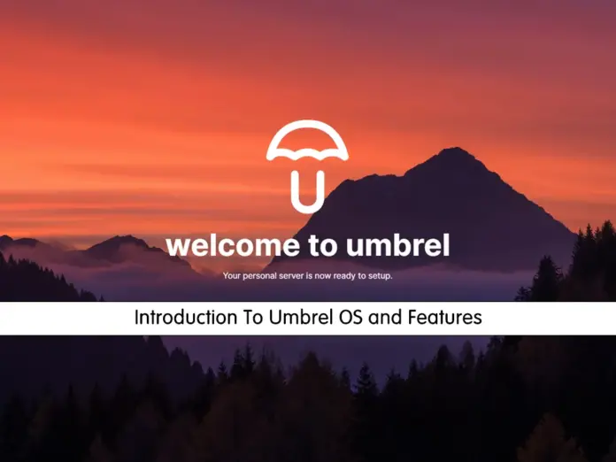Introduction To Umbrel OS and Its Features - orcacore.com