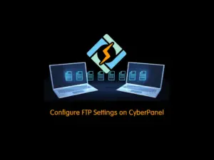Quick Steps To Configure FTP Settings on CyberPanel - orcacore.com