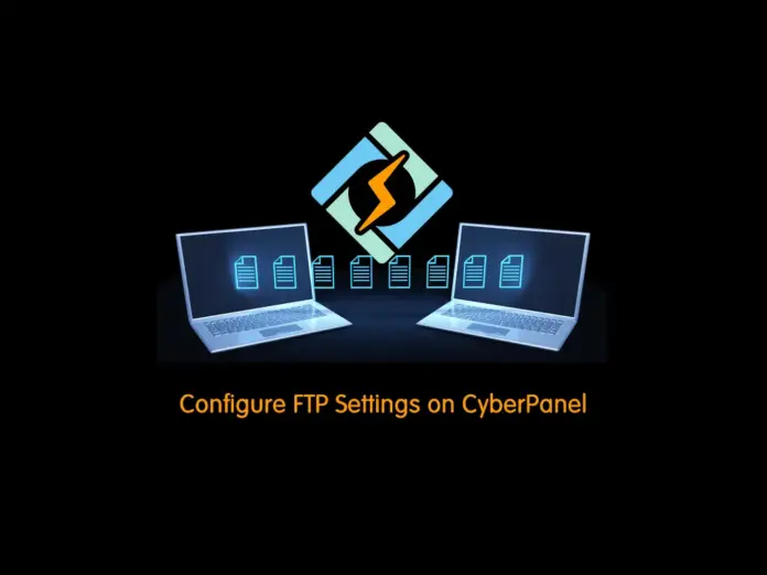 Quick Steps To Configure FTP Settings on CyberPanel - orcacore.com