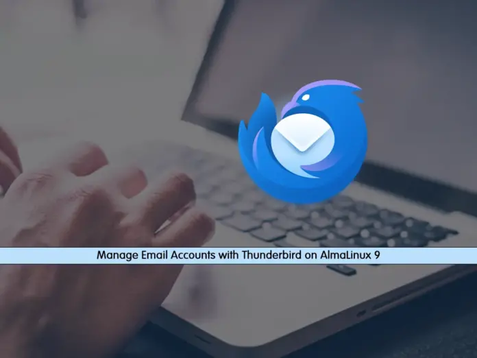 Install and Manage Email Accounts with Thunderbird on AlmaLinux 9 - orcacore.com