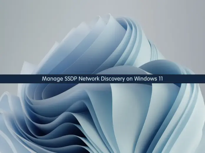 Manage SSDP Network Discovery on Windows 11 - orcacore.com