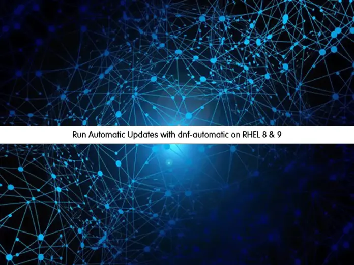 Run Automatic Updates with dnf-automatic on RHEL 8 & 9 - orcacore.com