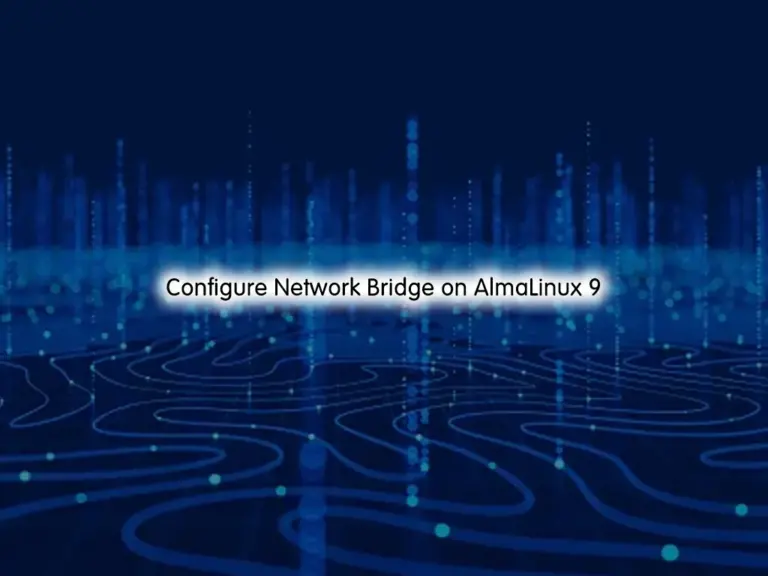 Learn To Configure Network Bridge on AlmaLinux 9 - orcacore.com