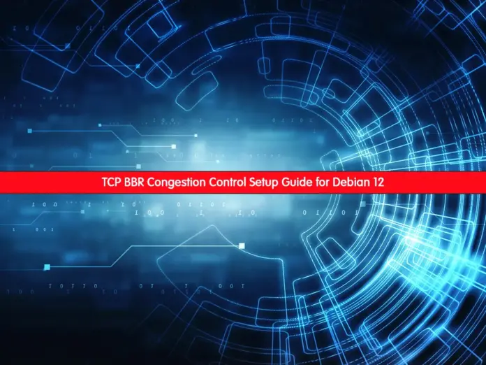 TCP BBR Congestion Control Setup Guide for Debian 12 - orcacore.com