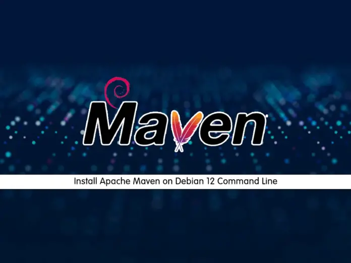 Install Apache Maven on Debian 12 Command Line - orcacore.com