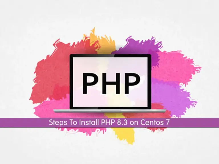 Easy Steps To Install PHP 8.3 on Centos 7 - orcacore.com