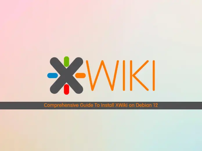 Step-by-Step Learn To Install and Configure XWiki on Debian 12 - orcacore.com