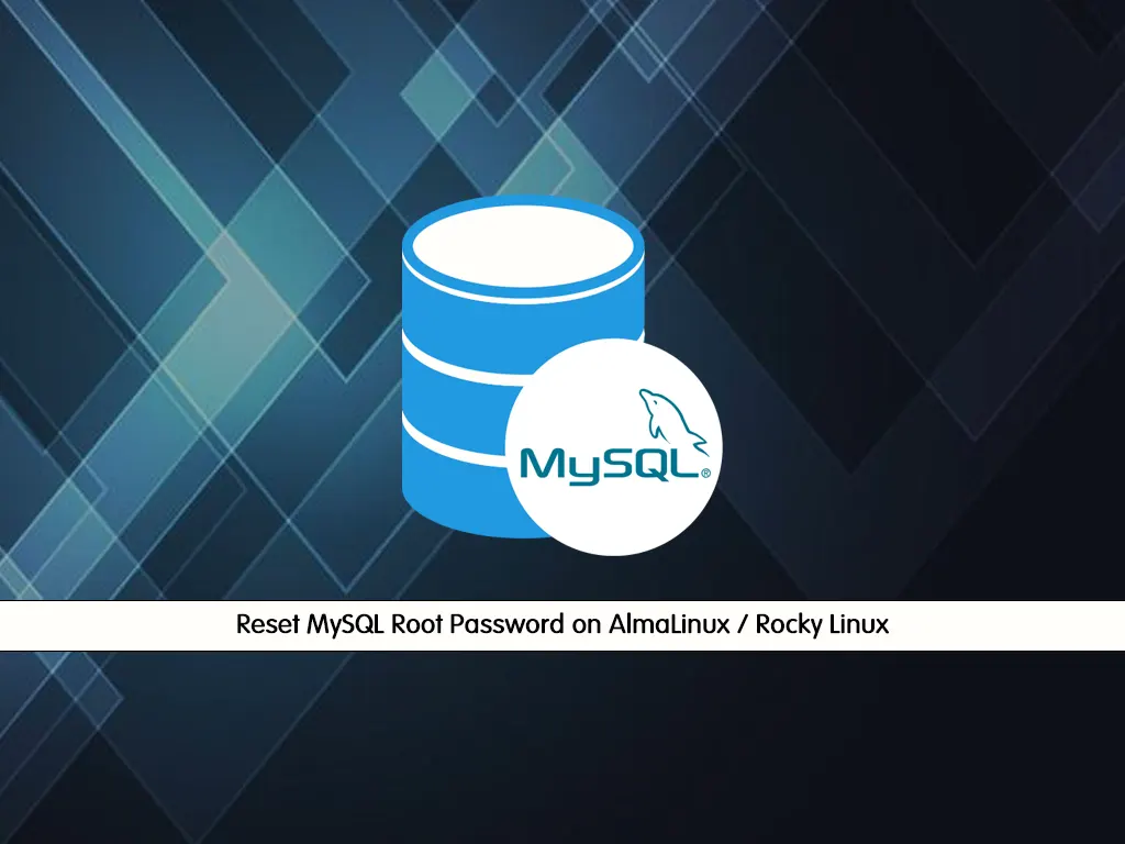 Reset MySQL Root Password on AlmaLinux / Rocky Linux - orcacore.com