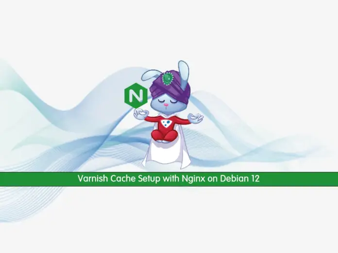 Varnish Cache Setup with Nginx on Debian 12 - orcacore.com