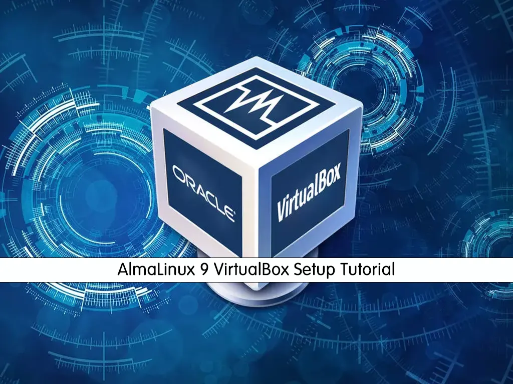 Learn VirtualBox Setup Installation on AlmaLinux 9 - orcacore.com