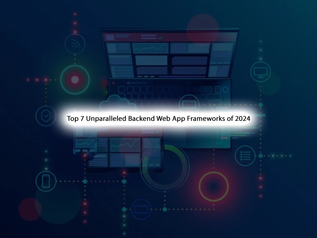 Top 7 Unparalleled Backend Web App Frameworks of 2024 - orcacore.com