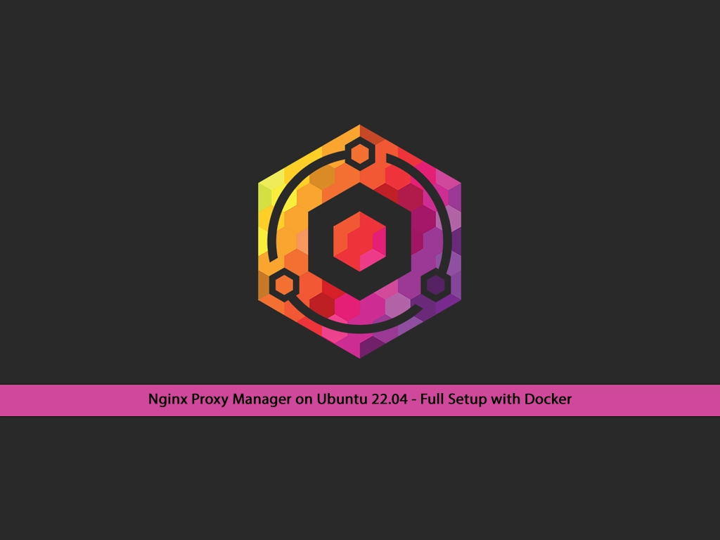 Steps To Install Nginx Proxy Manager on Ubuntu 22.04 with Docker - orcacore.com
