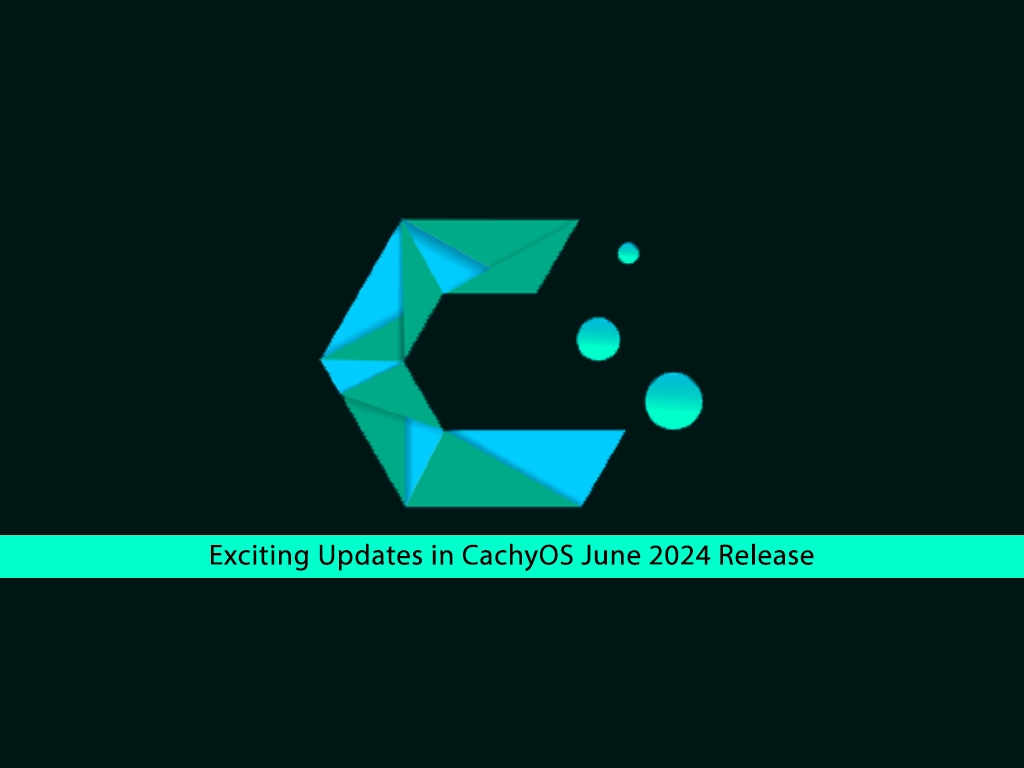 What's New in CachyOS June 2024 Release