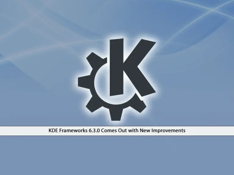 KDE Frameworks 6.3.0 Comes Out with New Improvements