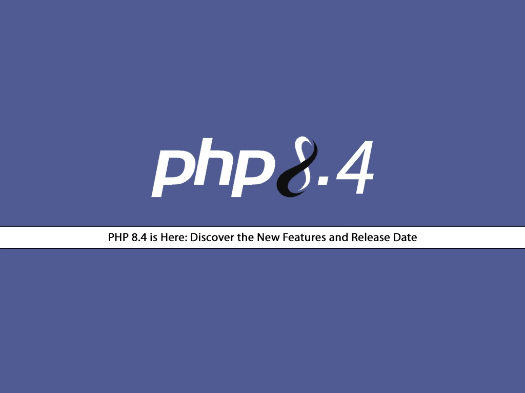 What's New in PHP 8.4? Release Date and Top Features