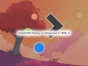 Install KDE Plasma on AlmaLinux 9 / RHEL 9 / Rocky Linux 9 / Centos 9