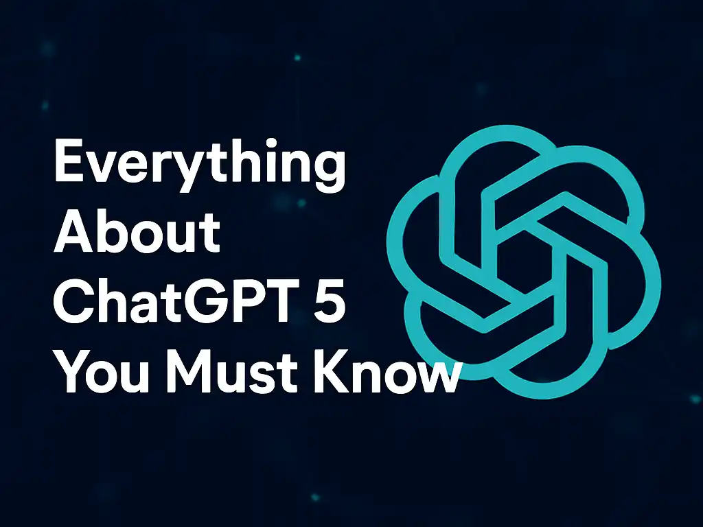 Everything About ChatGPT 5 You Must Know